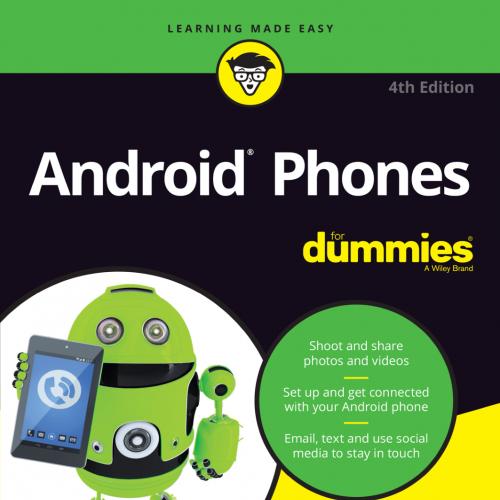 Android Phones For Dummies, 4th Edition