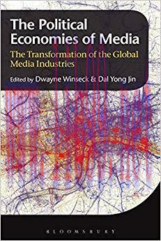 The Political Economies of Media: The Transformation of the Global Media Industries 1st Edition...