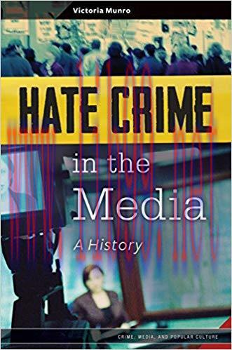 Hate Crime in the Media: A History (Crime, Media, and Popular Culture)