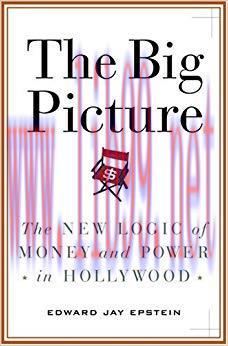 The Big Picture: The New Logic of Money and Power in Hollywood