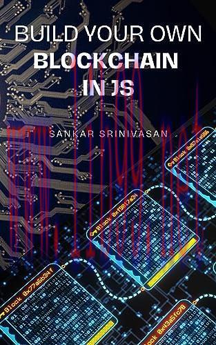 [FOX-Ebook]Build Your Own Blockchain In JS: Learn easy coding