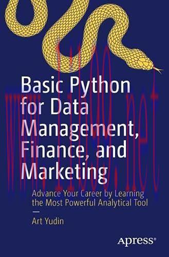 [FOX-Ebook]Basic Python for Data Management, Finance, and Marketing: Advance Your Career by Lea...