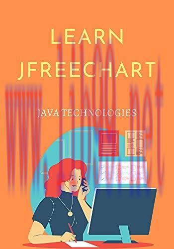 [FOX-Ebook]Learn JFree Chart: describes various ways to incorporate JFreeChart in Java-based st...