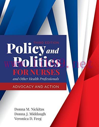 [AME]Policy and Politics for Nurses and Other Health Professionals: Advocacy and Action, 3rd Ed...