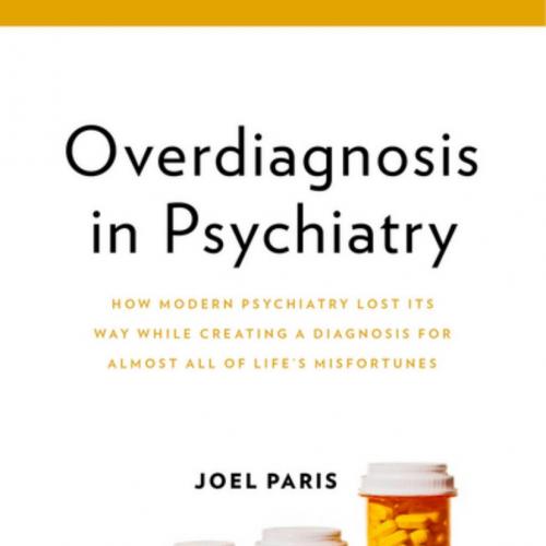 Overdiagnosis in Psychiatry How Modern Psychiatry Lost Its Way While Creating a Diagnosis for A...