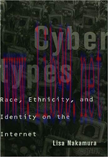 Cybertypes: Race, Ethnicity, and Identity on the Internet 1st Edition,