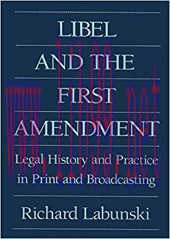 Libel and the First Amendment: Legal History and Practice in Print and Broadcasting 1st Edition...