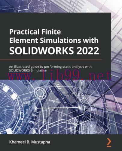 [FOX-Ebook]Practical Finite Element Simulations with SOLIDWORKS 2022: An illustrated guide to p...