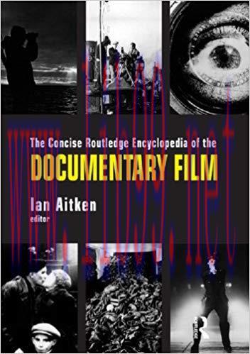 The Concise Routledge Encyclopedia of the Documentary Film 1st Edition,