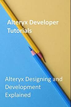 (PDF)Alteryx Developer Tutorials Alteryx Designing and Development Explained