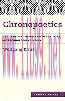 Chronopoetics: The Temporal Being and Operativity of Technological Media (Media Philosophy) 1st...