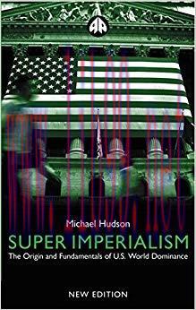 Super Imperialism: The Origin and Fundamentals of U.S. World Dominance New Edition,