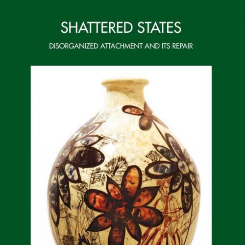 Shattered States Disorganised Attachment and its Repair