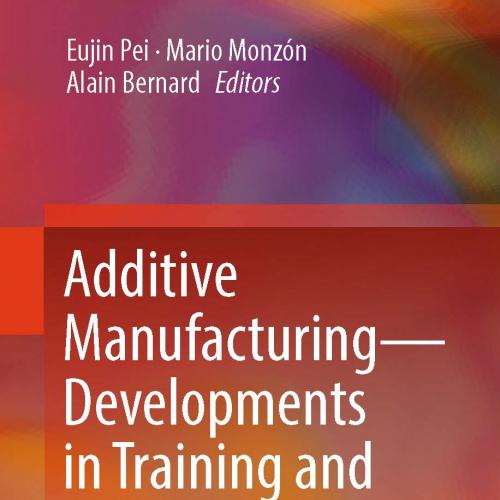 Additive Manufacturing &ndash; Developments in Training and Education