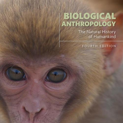 Biological Anthropology_ The Natural History of Humankind 4th Edition