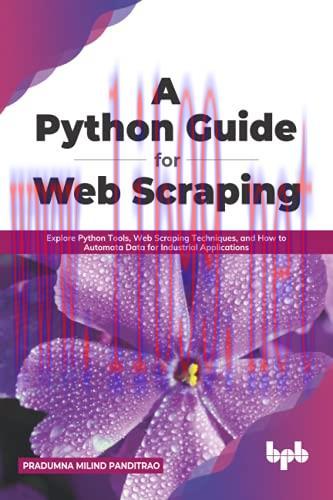 [FOX-Ebook]A Python Guide for Web Scraping: Explore Python Tools, Web Scraping Techniques, and ...