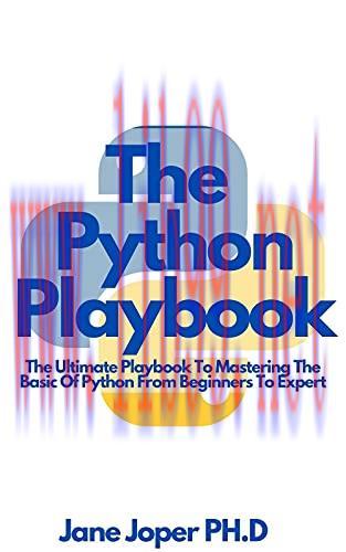 [FOX-Ebook]The Python Playbook: The Ultimate Playbook To Mastering The Basic Of Python From_ Be...