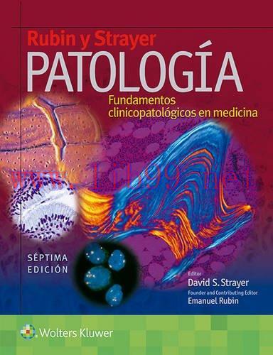 [AME]Rubin y Strayer. Patolog&iacute;a: Fundamentos clinicopatol&oacute;gicos en medicina, 7ed (Spanish Editi...