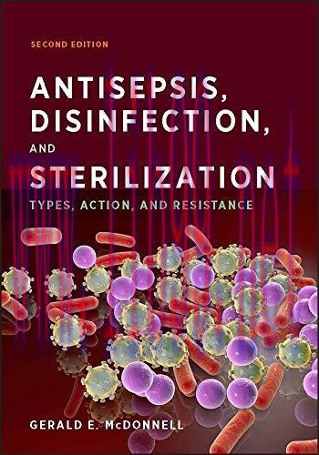 [AME]Antisepsis, Disinfection, and Sterilization: Types, Action, and Resistance, 2nd Edition (A...
