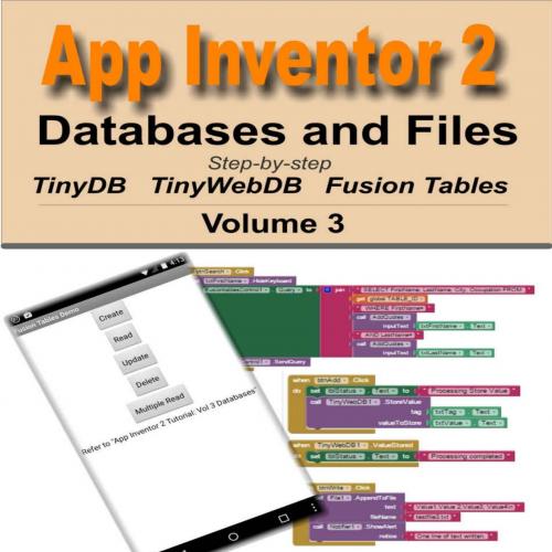 App Inventor 2_ Databases and Files_ Step-by-step TinyDB, TinyWebDB, Fusion Tables and Files (P...