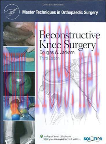[PDF]Master Techniques in Orthopaedic Surgery - Reconstructive Knee Surgery, 3rd Edition