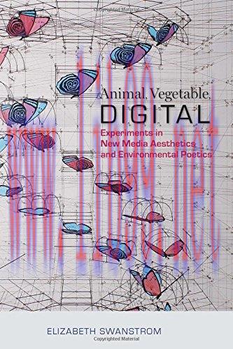 [FOX-Ebook]Animal, Vegetable, Digital: Experiments in New Media Aesthetics and Environmental Po...