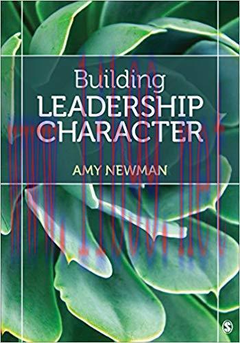 Building Leadership Character: Lessons in Authenticity & Credibility 1st Edition,