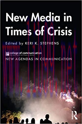 New Media in Times of Crisis (New Agendas in Communication Series) 1st Edition,