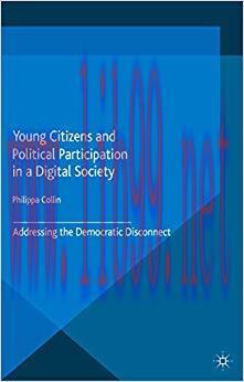 Young Citizens and Political Participation in a Digital Society: Addressing the Democratic Disc...