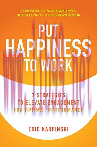 (PDF)Put Happiness to Work: 7 Strategies to Elevate Engagement for Optimal Performance