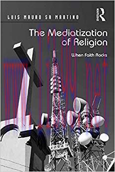 The Mediatization of Religion: When Faith Rocks 1st Edition,