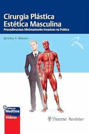 [AME]Cirurgia Pl&aacute;stica Est&eacute;tica Masculina: Procedimentos Minimamente Invasivos na Pr&aacute;tica (Port...