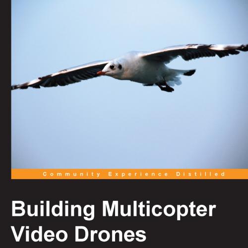 Building Multicopter Video Drones