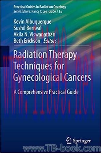 Radiation Therapy Techniques for Gynecological Cancers: A Comprehensive Practical Guide 1st Edi...