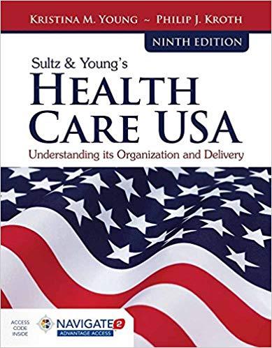 Sultz & Young&rsquo;s Health Care USA Understanding Its Organization and Delivery 9th Edition