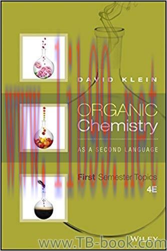 Organic Chemistry As a Second Language: First Semester Topics, 4th Edition by David R. Klein