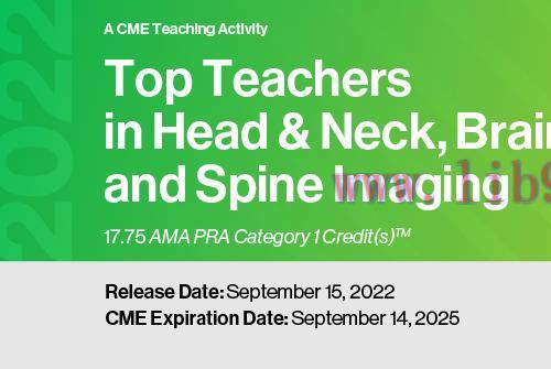 [AME]2022 Top Teachers in Head & Neck, Brain and Spine Imaging (Videos)