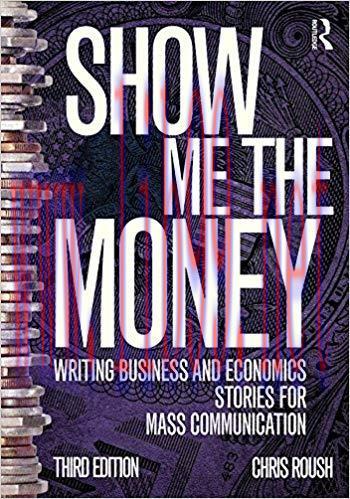 Show Me the Money: Writing Business and Economics Stories for Mass Communication (Routledge Com...