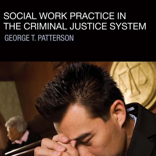 Social Work Practice in the Criminal Justice System - George T. Patterson