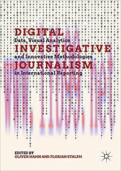 Digital Investigative Journalism: Data, Visual Analytics and Innovative Methodologies in Intern...