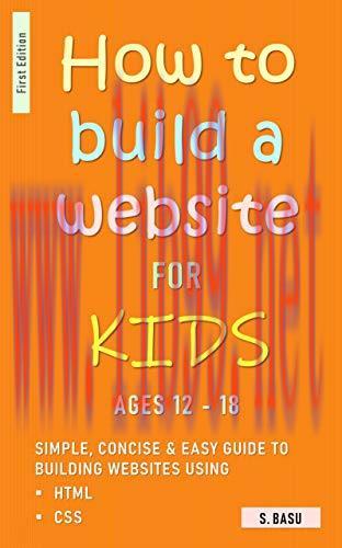 [FOX-Ebook]How To Build A Website For Kids AGES 12 &ndash; 18: Simple, Concise & Easy Guide To Buildi...