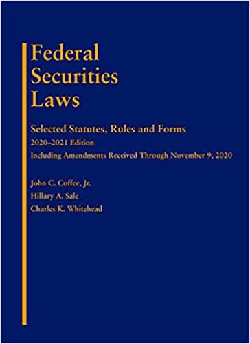 Coffee, Sale, and Whitehead&rsquo;s Federal Securities Laws Selected Statutes, Rules and Forms, 2020-...