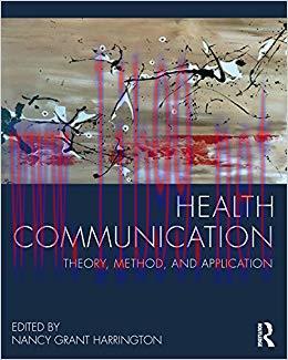 Health Communication: Theory, Method, and Application 1st Edition,