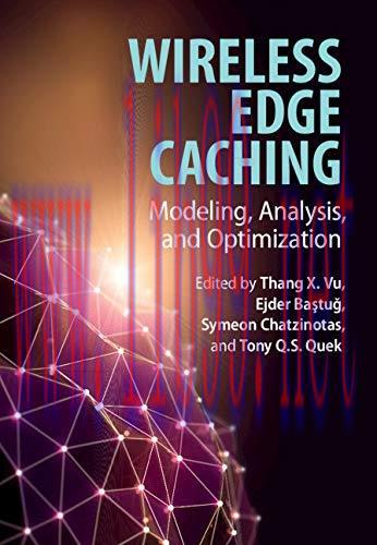 [FOX-Ebook]Wireless Edge Caching: Modeling, Analysis, and Optimization