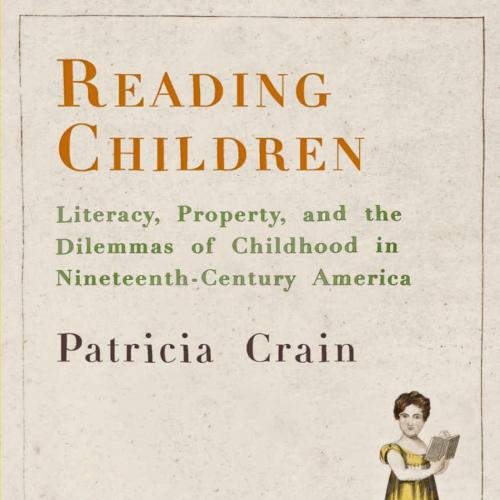 Reading Children_ Literacy, Property, and the Dilemmas of Childin Nineteenth-Century America (M...