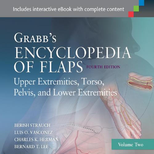 Grabb's Encyclopedia of Flaps Upper Extremities, Torso, Pelvis, and Lower Extremities V2