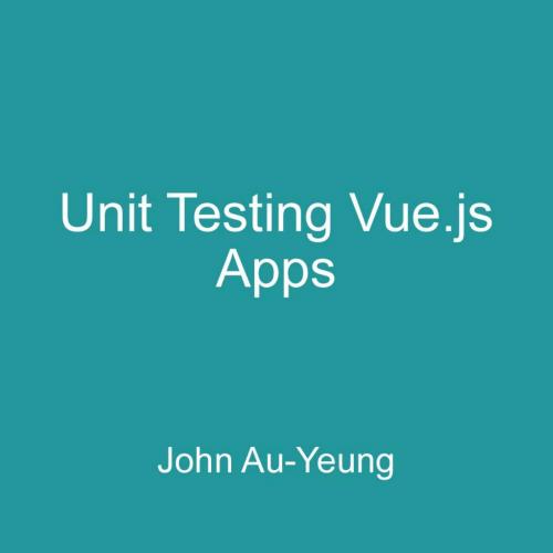 Unit Testing Vue.js Apps