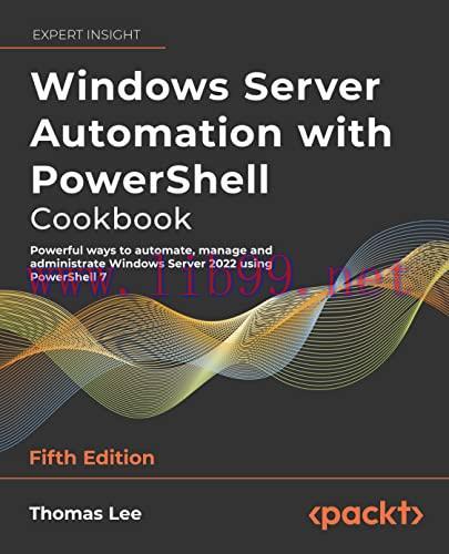[FOX-Ebook]Windows Server Automation with PowerShell Cookbook: Powerful ways to automate, manag...