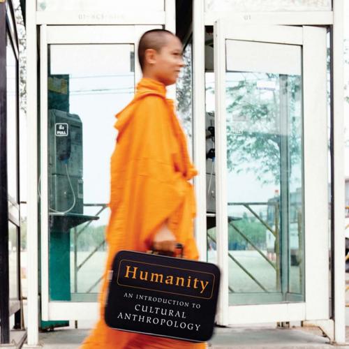 Humanity_ An Introduction to Cultural Anthropology , 9th Ninth Edition