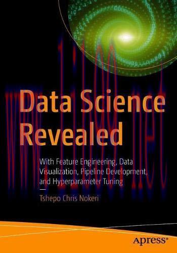 [FOX-Ebook]Data Science Revealed: With Feature Engineering, Data Visualization, Pipeline Develo...